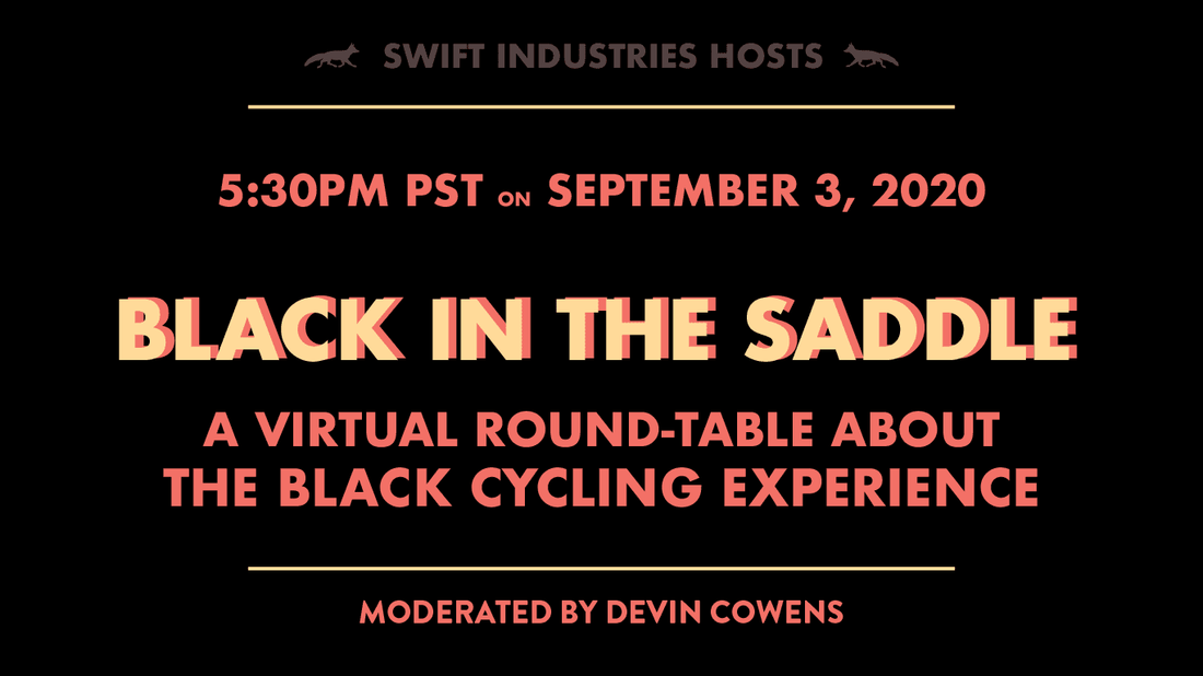 Black In the Saddle: a virtual roundtable panel about the black cycling experience - Swift Industries